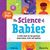 The Science of Babies