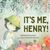 It’s Me, Henry!