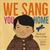 We Sang You Home