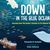 Down in the Blue Ocean