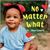 No Matter What